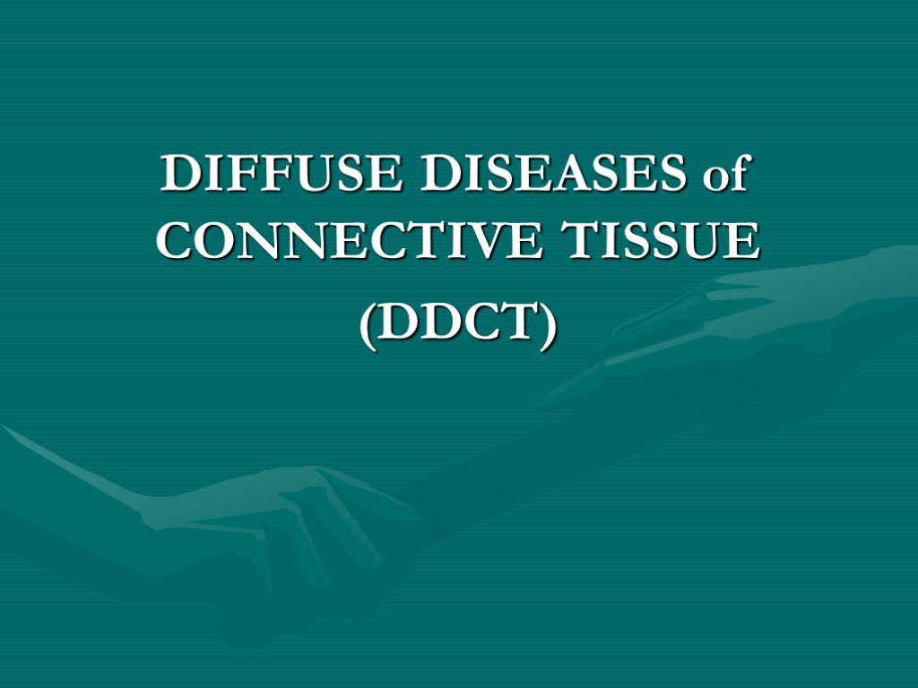 DIFFUSE DISEASES of CONNECTIVE TISSUE (DDCT)